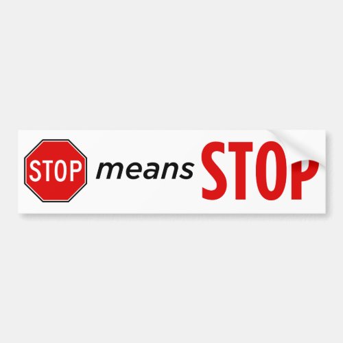 Stop means Stop II Bumper Sticker