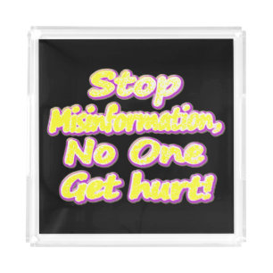 "Stop Misinformation" Cute Design. Buy Now Acrylic Tray