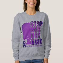 STOP MISOGYNOIR Domestic Violence Awareness  Sweatshirt