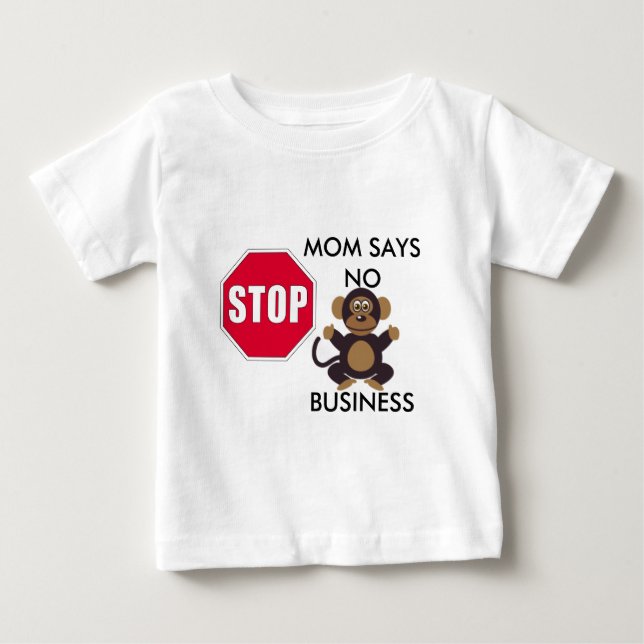 STOP MOM SAYS NO BUSINESS BABY T-Shirt (Front)
