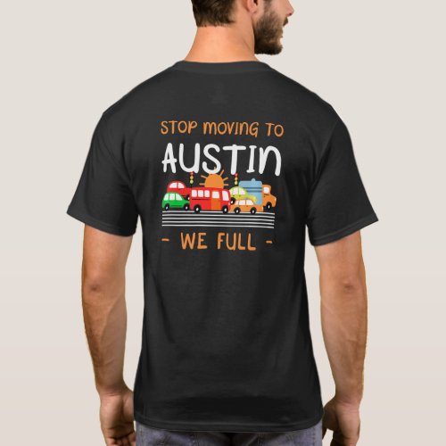 Stop Moving To Austin We Full Texas Humor Tx Car T_Shirt