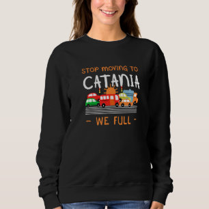Stop Moving To Catania We Full Italy Humor Catanes Sweatshirt