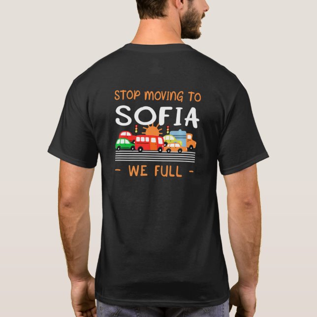 Stop Moving To Sofia We Full Bulgaria Humor Bulgar T-Shirt (Back)
