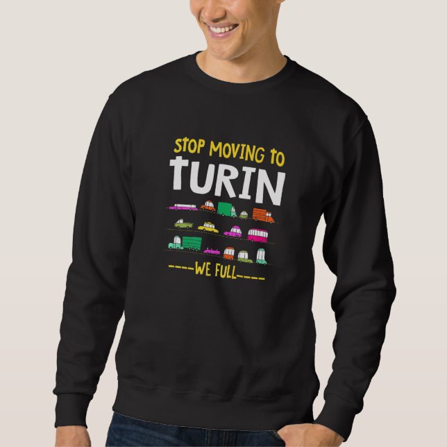 Stop Moving To Turin We Full Italy Traffic Italian Sweatshirt (Front)