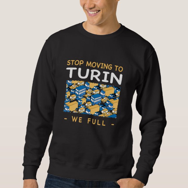 Stop Moving To Turin We Full Traffic Italy Rush Ho Sweatshirt (Front)