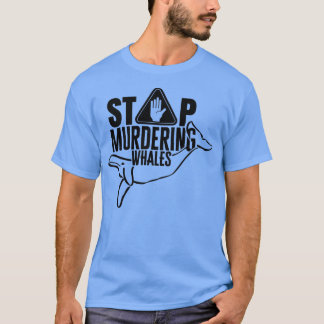 Stop murdering whales 1 T-Shirt