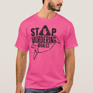 Stop murdering whales 3 T-Shirt