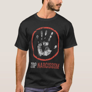 Stop Narcissism Hand Grunge Sign T-Shirt