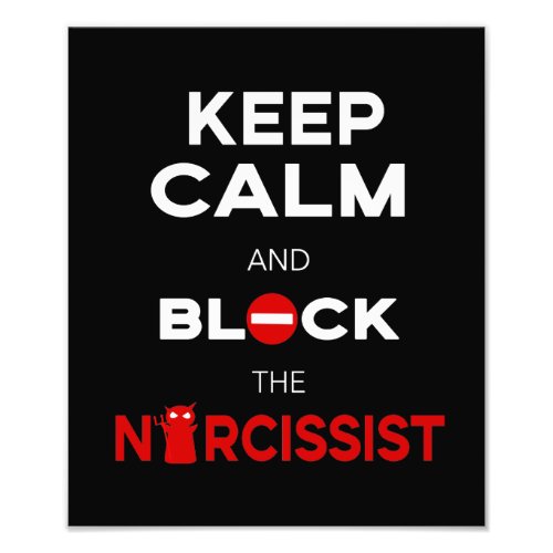 Stop Narcissists Narcissism Keep Calm and Block Photo Print