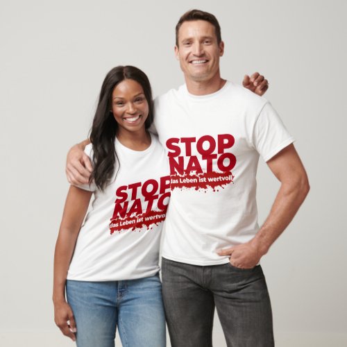 STOP NATO das Leben ist wertvoll T_Shirt