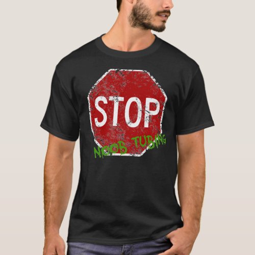 Stop Noob Tubing T_Shirt