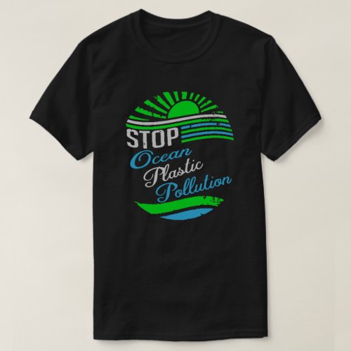Stop Ocean Plastic Polllution Earth Day T_Shirt