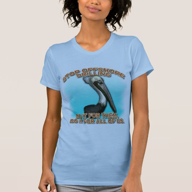 Stop Offshore Drilling for the Pelicans Tshirts (Front)