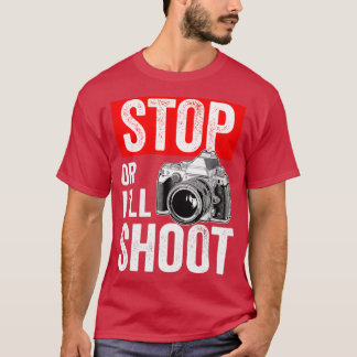 STOP OR ILL SHOOT T-Shirt