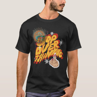Stop Over Thinking T-Shirt