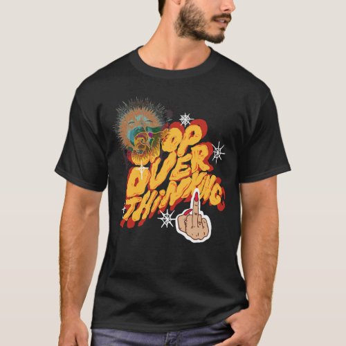 Stop Over Thinking T_Shirt