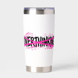 Stop Overthinking & Start Living Insulated Tumbler