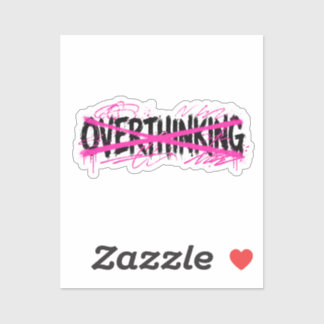 Stop Overthinking & Start Living Sticker