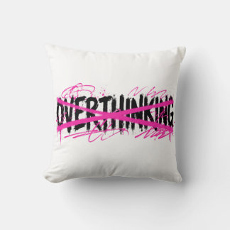 Stop Overthinking & Start Living Throw Pillow