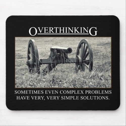 Stop overthinking the solutions to problems mouse pad