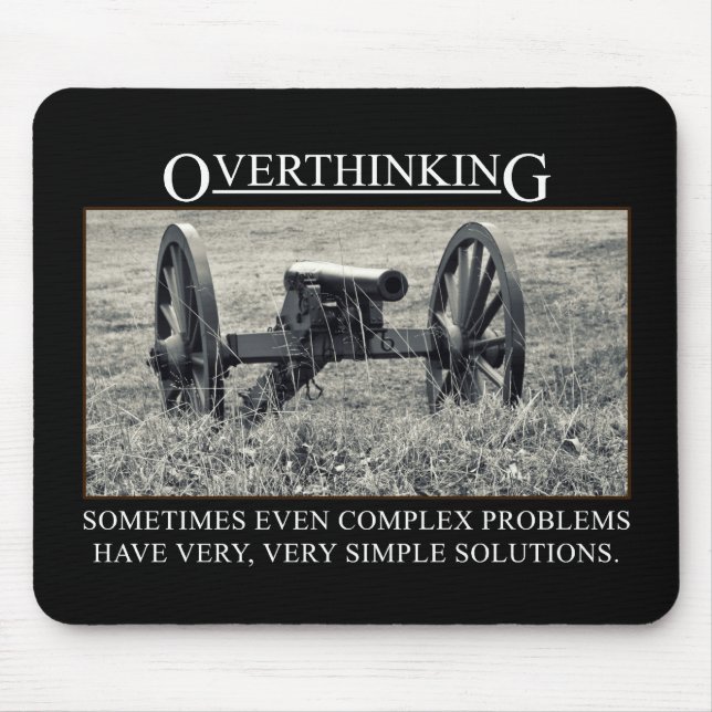Stop overthinking the solutions to problems mouse pad (Front)