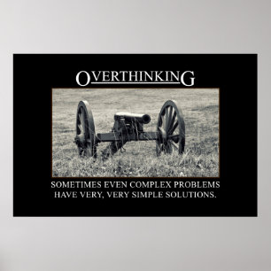 Stop overthinking the solutions to problems [XL] Poster
