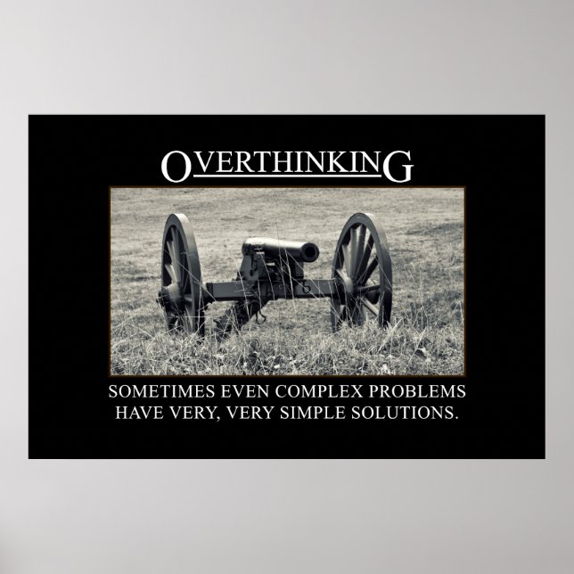 Stop overthinking the solutions to problems [XL] Poster (Front)
