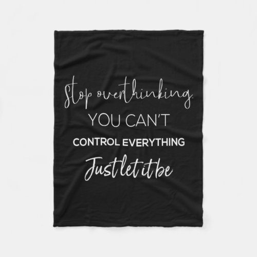 stop overthinking you can control everything just fleece blanket