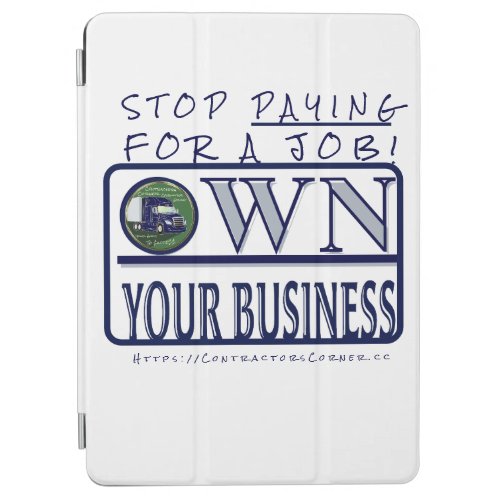 STOP PAYING FOR A JOB Own Your Business blue iPad Air Cover