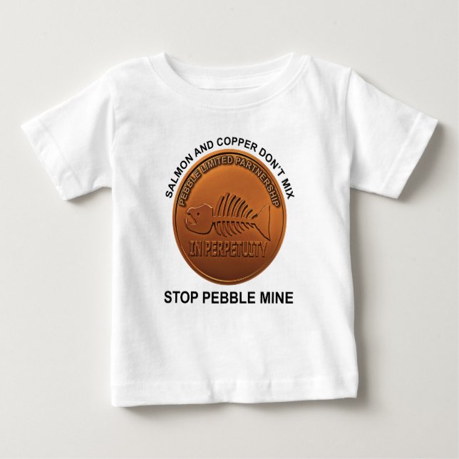 Stop Pebble Mine - Pebble Mine Penny Baby T-Shirt (Front)