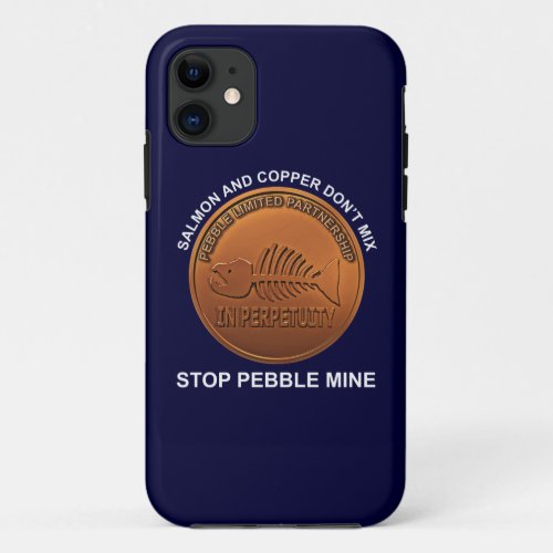 Stop Pebble Mine _ Pebble Mine Penny iPhone 11 Case