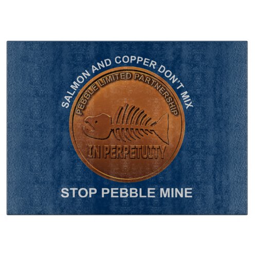 Stop Pebble Mine _ Pebble Mine Penny Cutting Board