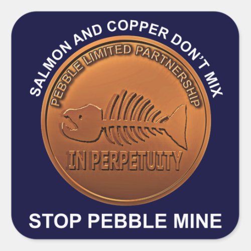 Stop Pebble Mine _ Pebble Mine Penny Square Sticker