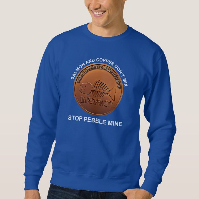 Stop Pebble Mine - Pebble Mine Penny Sweatshirt (Front)