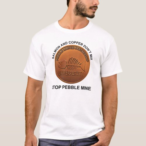 Stop Pebble Mine _ Pebble Mine Penny T_Shirt