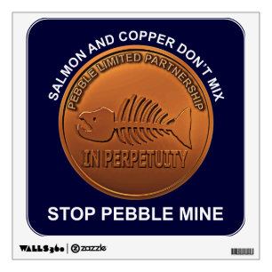 Stop Pebble Mine - Pebble Mine Penny Wall Decal