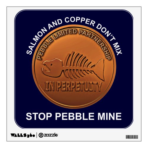 Stop Pebble Mine _ Pebble Mine Penny Wall Decal
