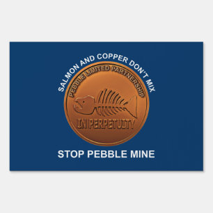 Stop Pebble Mine - Pebble Mine Penny Yard Sign