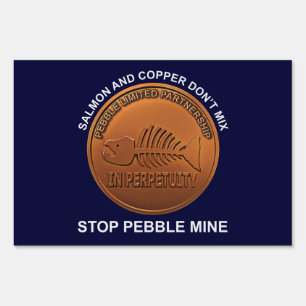 Stop Pebble Mine - Pebble Mine Penny Yard Sign