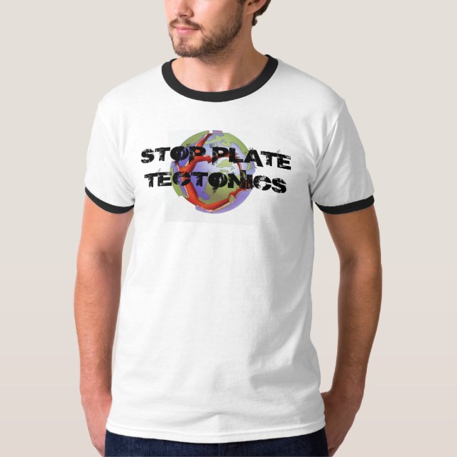 STOP PLATE TECTONICS T-Shirt (Front)