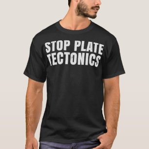 Stop plate tectonics T-Shirt