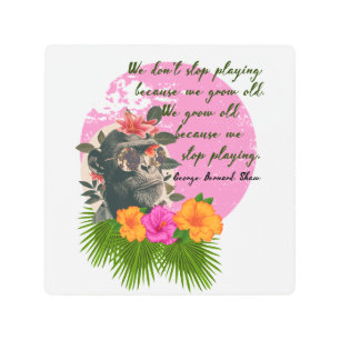 "Stop Playing..." Quote by George Bernard Shaw Metal Print