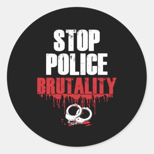 Stop Police Brutality Anti Police Violence Gift Classic Round Sticker