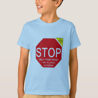 Stop!Port Pros Only T-Shirt