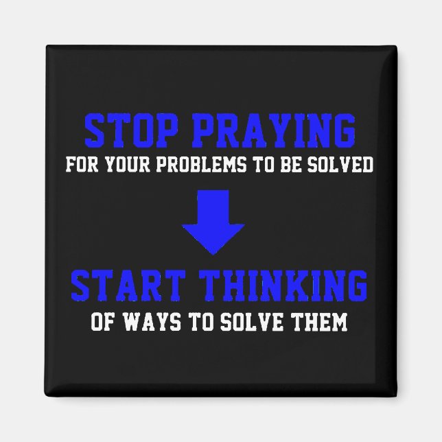 Stop Praying Start Thinking Magnet (Front)