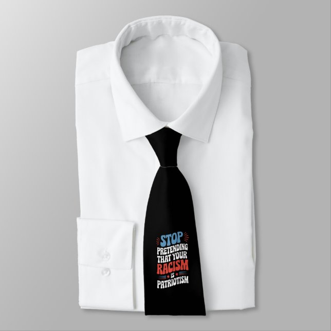 Stop Pretending Your Racism is Patriotism  Neck Tie (Tied)
