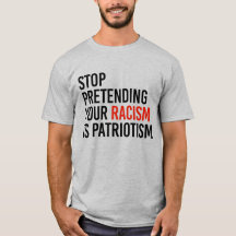 STOP PRETENDING YOUR RACISM IS PATRIOTISM