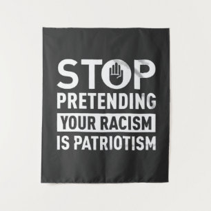 Stop Pretending Your Racism is Patriotism Tapestry