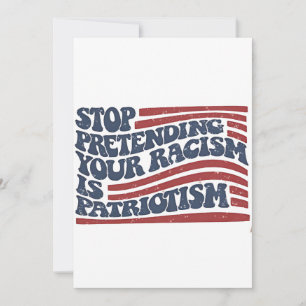 Stop Pretending Your Racism Is Patriotism Thank You Card