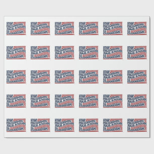 Stop Pretending Your Racism Is Patriotism Wrapping Paper